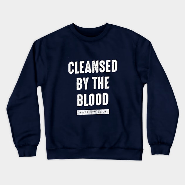 Cleansed by the Blood Crewneck Sweatshirt by MarkdByWord